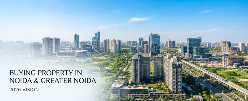Buying Property in Noida & Greater Noida 2026: The Complete Honest Guide